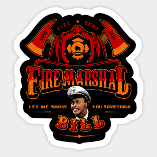 Fire Marshal Bill Let Me Show You Something Sticker